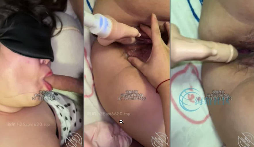 最新福利，乱伦大神【我的巨乳亲表姐】钻石贴，肉棒加炮机捣毁了我姐姐的逼！全程尖叫！淫语连篇！太刺激了}